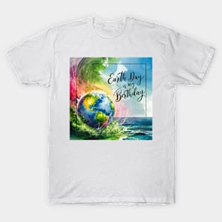 Earth Day is My Birthday [square] T-Shirt